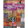 Surface Treatment Workshop: Explore 45 Mixed-Media Techniques