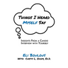 Things I Heard Myself Say: Insights From A Candid Interview With Yourself