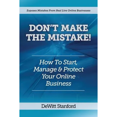 Don't Make the Mistake: How to Start, Manage & Protect Your Online Business