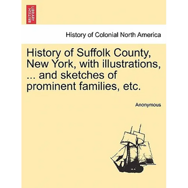 History of Suffolk County, New York, with illustrations, ... and sketches of prominent families, etc.