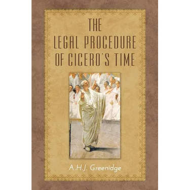 The Legal Procedure of Cicero's Time