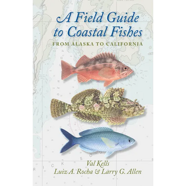 A Field Guide to Coastal Fishes: From Alaska to California