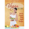 Vegan Diet Tips How to Prepare Great Vegan Recipes