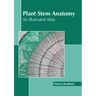 Plant Stem Anatomy: An Illustrated Atlas