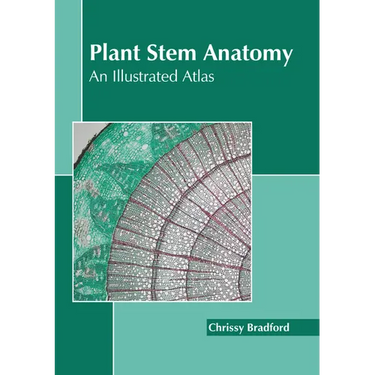 Plant Stem Anatomy: An Illustrated Atlas