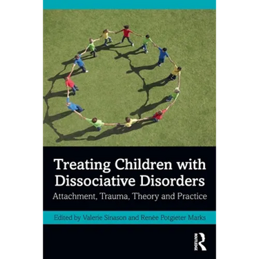 Treating Children with Dissociative Disorders: Attachment, Trauma, Theory and Practice