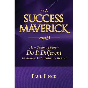 Be a Success Maverick: How Ordinary People Do It Different To Achieve Extraordinary Results