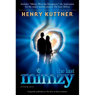 The Last Mimzy: And Other Stories Originally Published as the Best of Henry Kuttner