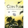 Coin Flip: Coming of Age During the Vietnam War Era - A Memoir