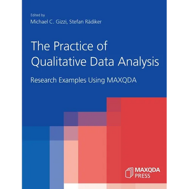 The Practice of Qualitative Data Analysis: Research Examples Using MAXQDA
