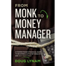 From Monk to Money Manager: A Former Monk's Financial Guide to Becoming a Little Bit Wealthy---And Why That's Okay