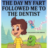 The Day My Fart Followed Me To The Dentist