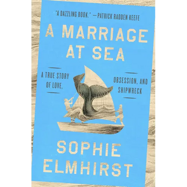 A Marriage at Sea: A True Story of Love, Obsession, and Shipwreck