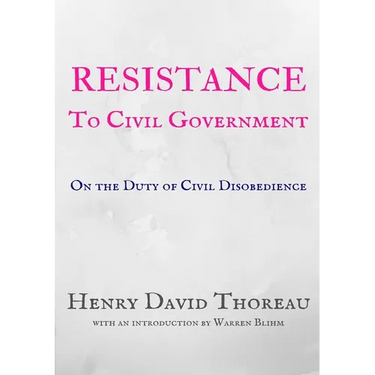 Resistance to Civil Government: On the Duty of Civil Disobedience