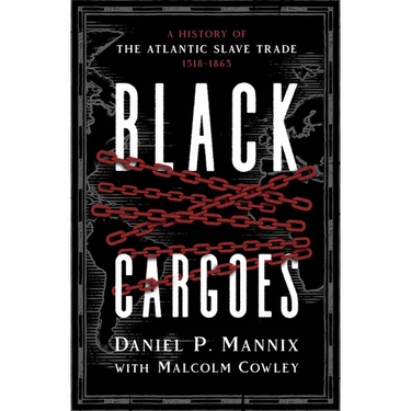 Black Cargoes: A History of the Atlantic Slave Trade 1518-1865