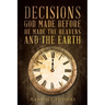 Decisions God Made Before He Made the Heavens and the Earth