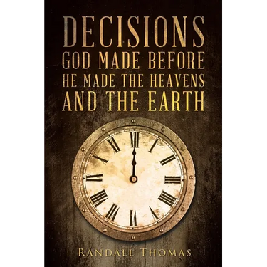 Decisions God Made Before He Made the Heavens and the Earth