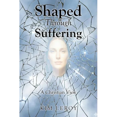 Shaped Through Suffering: A Christian View