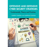 Offensive and Defensive Cyber Security Strategies: Fundamentals, Theory and Practices
