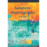 Subaltern Historiography: A Reader