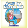 Aunt Tina Likes to Knit