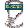 Engagement Fundraising: How to raise more money for less in the 21st century