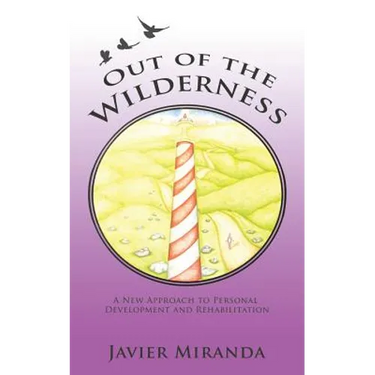 Out of the Wilderness: A New Approach to Personal Development and Rehabilitation