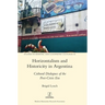 Horizontalism and Historicity in Argentina: Cultural Dialogues of the Post-Crisis Era