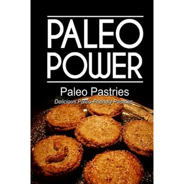 Paleo Power - Paleo Pastries- Delicious Paleo-Friendly Pastries