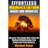 Effortless Manifestation Magic And Miracles: Effortless Manifestation Magic And Miracles