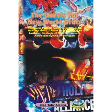 The Quests For New World Order: The Drama Form Of Paper Presentations On How The World Is About To Be Unified With Luciferian Ideologies Of One Govern
