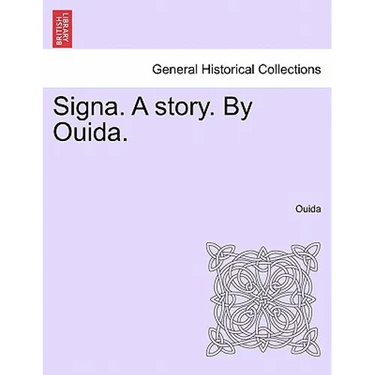 Signa. a Story. by Ouida.