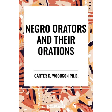 Negro Orators and Their Orations