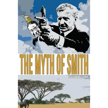 The Myth of Smith: Rhodesia Revealed
