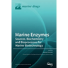 Marine Enzymes: Sources, Biochemistry and Bioprocesses for Marine Biotechnology