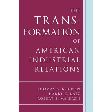 The Transformation of American Industrial Relations