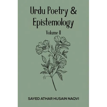 Urdu Poetry & Epistemology - Volume II