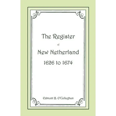 The Register of New Netherland, 1626-1674
