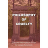 Philosophy of Cruelty: Collected Philosophical Essays