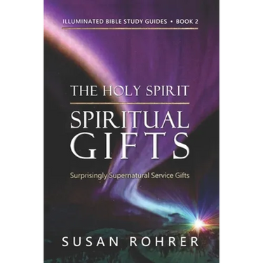 The Holy Spirit - Spiritual Gifts: Book 2: Surprisingly Supernatural Service Gifts