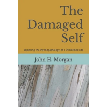 The Damaged Self: Exploring the Psychopathology of a Diminished Life
