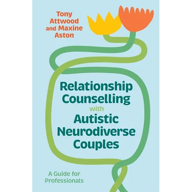 Relationship Counselling with Autistic Neurodiverse Couples: A Guide for Professionals