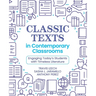 Classic Texts in Contemporary Classrooms: Engaging Today's Students with Timeless Literature