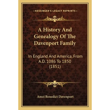 A History And Genealogy Of The Davenport Family: In England And America, From A.D. 1086 To 1850 (1851)