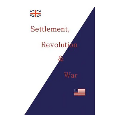 Settlement, Revolution & War