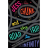 Jess, Chunk, and the Road Trip to Infinity
