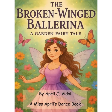 The Broken-Winged Ballerina: a Garden Fairy Tale