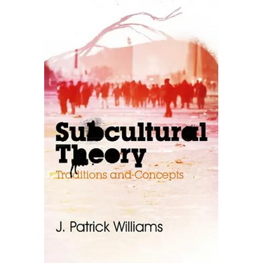 Subcultural Theory: Traditions and Concepts