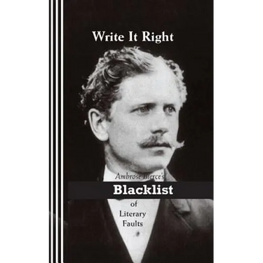 Write It Right: Ambrose Bierce's Blacklist of Literary Faults