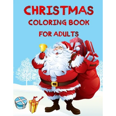 Christmas Coloring Book For Adults: Christmas Adult Coloring Book An Adult Coloring Book with Fun, Easy, and Relaxing Designs Featuring Festive and Be